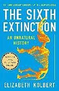 Kartonierter Einband The Sixth Extinction (10th Anniversary Edition) von Elizabeth Kolbert