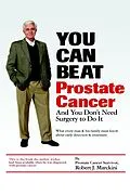 E-Book (epub) You Can Beat Prostate Cancer: And You Don't Need Surgery to Do It von Robert J. Marckini
