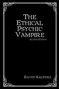 E-Book (epub) The Ethical Psychic Vampire: Second Edition von Raven Kaldera