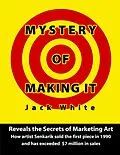 E-Book (epub) Mystery of Making It: Reveals the Secrets of Marketing Art-How Artist Senkarik Sold the First Piece in 1980 and has Exceeded $7 Million in Sales von Jack White