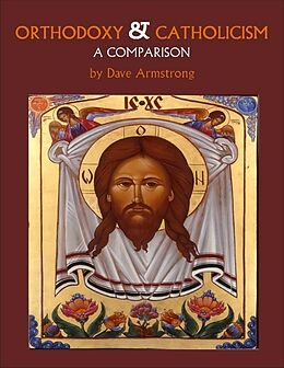 E-Book (epub) Orthodoxy & Catholicism: A Comparison von Dave Armstrong