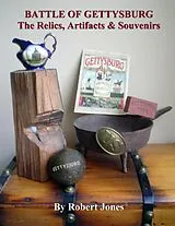 E-Book (epub) Battle of Gettysburg : The Relics, Artifacts & Souvenirs von Robert Jones