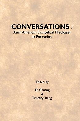 E-Book (epub) Conversations: Asian American Evangelical Theologies In Formation von Dj Chuang, Timothy Tseng
