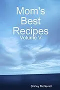 E-Book (epub) Mom's Best Recipes : Volume V von Shirley McNevich