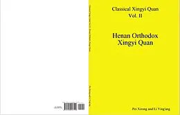E-Book (epub) Classical Xingyi Quan Vol. II: Henan Orthodox Xingyi Quan von Pei Xirong and Li Ying'ang