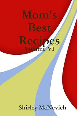 E-Book (epub) Mom's Best Recipes : Volume Vi von Shirley McNevich