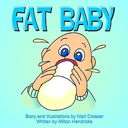 E-Book (epub) Fat Baby von Milton Hendricks, Matt Crosser