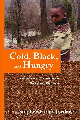 E-Book (epub) Cold, Black, and Hungry: From the Author of Beyond Bougie von Stephen Earley Jordan II