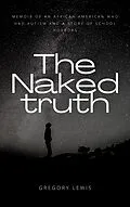 E-Book (epub) Naked Truth: Born with Autism von Gregory Lewis