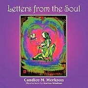 Kartonierter Einband Letters from the Soul von Candice M. Merkson