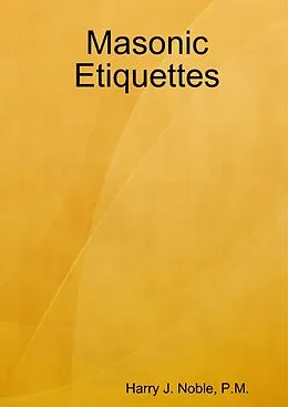 E-Book (epub) Masonic Etiquettes von Harry J. Noble P. M.