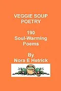 E-Book (epub) Veggie Soup Poetry: 190 Soul-Warming Poems von Nora E. Hetrick