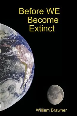 E-Book (epub) Before We Become Extinct von William Brawner