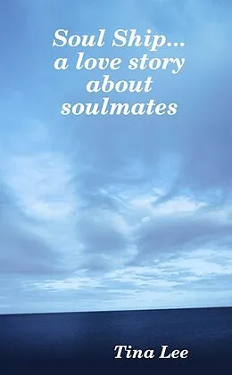 E-Book (epub) Soul Ship...a Love Story about Soulmates von Tina Lee
