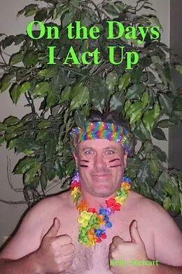E-Book (epub) On the Days I Act Up von Kelly Stewart