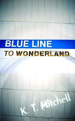 E-Book (epub) Blue Line to Wonderland von K. T. Mitchell