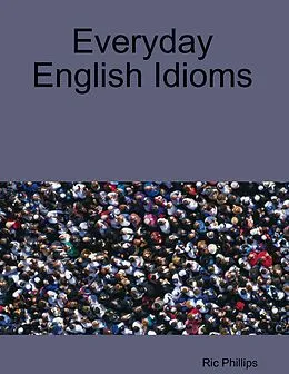 E-Book (epub) Everyday English Idioms von Ric Phillips