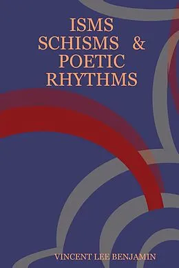E-Book (epub) Isms, Schisms & Poetic Rhythms von Vincent Lee Benjamin