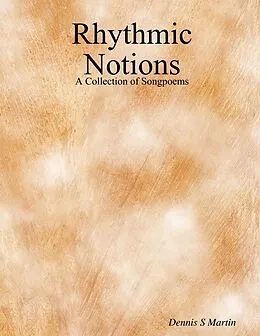 E-Book (epub) Rhythmic Notions: A Collection of Songpoems von Dennis S. Martin