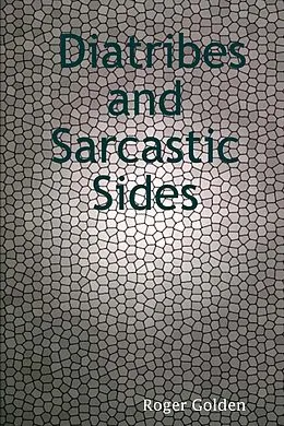 E-Book (epub) Diatribes and Sarcastic Sides von Roger Golden