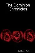 E-Book (epub) The Dominion Chronicles von Lori Beebe-Aguirre