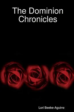 E-Book (epub) The Dominion Chronicles von Lori Beebe-Aguirre