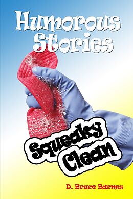 E-Book (epub) Humorous Stories: Squeaky Clean von D. Bruce Barnes