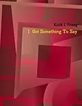 E-Book (epub) I Got Something to Say von Keith L. Young