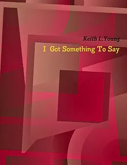E-Book (epub) I Got Something to Say von Keith L. Young