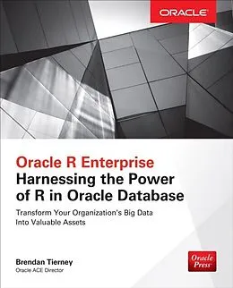 E-Book (epub) Oracle R Enterprise: Harnessing the Power of R in Oracle Database von Brendan Tierney