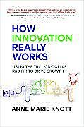 Livre Relié How Innovation Really Works: Using the Trillion-Dollar R&D Fix to Drive Growth de Anne Marie Knott