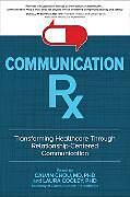 Fester Einband Communication Rx: Transforming Healthcare Through Relationship-Centered Communication von Calvin Chou, Laura Cooley