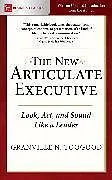 Kartonierter Einband The New Articulate Executive: Look, Act and Sound Like a Leader von Granville Toogood