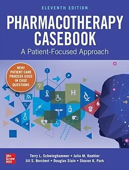 E-Book (epub) Pharmacotherapy Casebook: A Patient-Focused Approach, Eleventh Edition von Terry L. Schwinghammer, Julia M. Koehler, Jill S. Borchert
