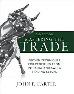 Livre Relié Mastering the Trade, Third Edition: Proven Techniques for Profiting from Intraday and Swing Trading Setups de John Carter