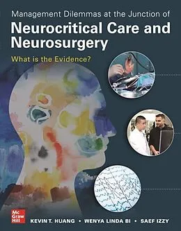 E-Book (epub) Management Dilemmas at the Junction of Neurocritical Care and Neurosurgery: What is the Evidence? von Kevin T. Huang, Wenya Linda Bi, Saef Izzy