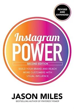 E-Book (epub) Instagram Power, Second Edition: Build Your Brand and Reach More Customers with Visual Influence von Jason Miles