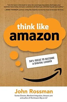 E-Book (epub) Think Like Amazon: 50 1/2 Ideas to Become a Digital Leader von John Rossman