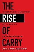 Couverture cartonnée The Rise of Carry: The Dangerous Consequences of Volatility Suppression and the New Financial Order of Decaying Growth and Recurring Crisis de Lee Tim, Lee Jamie, Kevin Coldiron