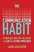 Kartonierter Einband The Communication Habit: Strategies That Set You Apart and Leave a Lasting Impression von Laura Katen