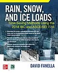 E-Book (epub) Rain, Snow, and Ice Loads: Time-Saving Methods Using the 2018 IBC and ASCE/SEI 7-16 von David A. Fanella