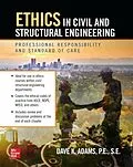 E-Book (epub) Ethics in Civil and Structural Engineering: Professional Responsibility and Standard of Care von Dave K. Adams