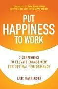 Livre Relié Put Happiness to Work: 7 Strategies to Elevate Engagement for Optimal Performance de Eric Karpinski, Achor Shawn