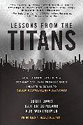 Livre Relié Lessons from the Titans: What Companies in the New Economy Can Learn from the Great Industrial Giants to Drive Sustainable Success de Scott Davis, Carter Copeland, Rob Wertheimer