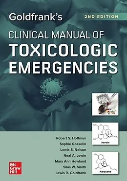 E-Book (epub) Goldfrank's Clinical Manual of Toxicologic Emergencies, Second Edition von Robert S. Hoffman, Sophie Gosselin, Lewis S. Nelson