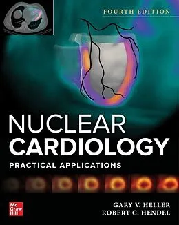 E-Book (epub) Nuclear Cardiology: Practical Applications, Fourth Edition von Gary V. Heller, Robert C. Hendel
