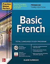 Kartonierter Einband Practice Makes Perfect: Basic French, Premium Third Edition von Kurbegov Eliane