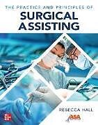 Couverture cartonnée The Practice and Principles of Surgical Assisting de Rebecca Hall