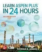 Kartonierter Einband Learn Aspen Plus in 24 Hours, Second Edition von Thomas A. Adams II