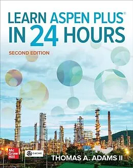E-Book (epub) Learn Aspen Plus in 24 Hours, Second Edition von Thomas A. Adams II
